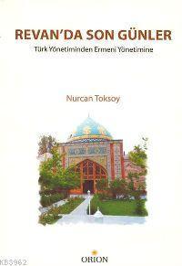 Revan'da Son Günler; Türk Yönetiminden Ermeni Yönetimine