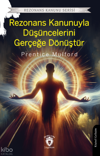 Rezonans Kanunuyla Düşüncelerini Gerçeğe Dönüştür