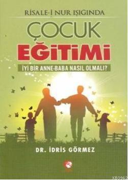 Risale-i Nur Işığında Çocuk Eğitimi; İyi Bir Anne-Baba Nasıl Olmalı?