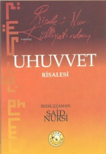 Risale-i Nur Külliyatından Uhuvvet Risalesi