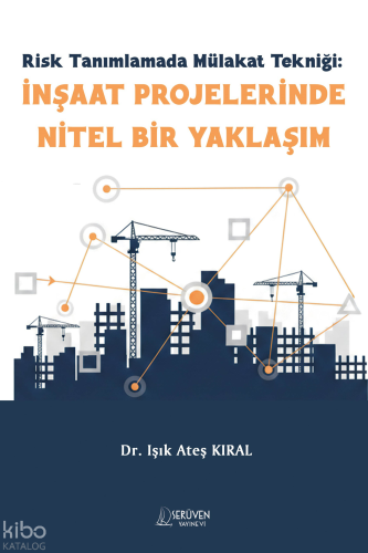 Risk Tanımlamada Mülakat Tekniği: İnşaat Projelerinde Nitel Bir Yaklaş