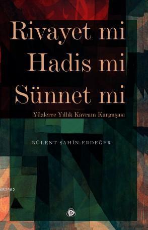 Rivayet mi Hadis mi Sünnet mi