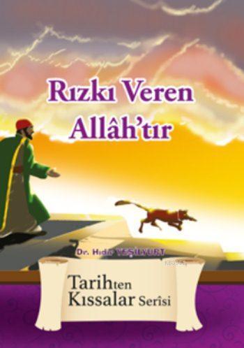 Rızkı Veren Allâh'tır; Tarihten Kıssalar Serisi