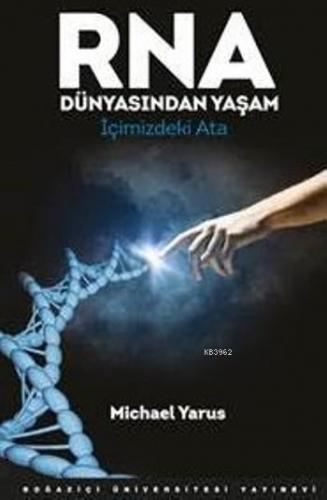 Rna Dünyasından Yaşam; İçimizdeki Ata