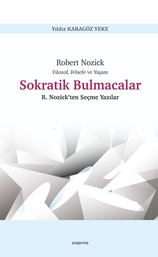 Robert Nozick Filozof, Felsefe ve Yaşam - Sokratik Bulmacalar ;Nozick’ten Seçme Yazılar