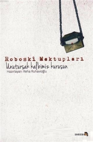 Roboski Mektupları; Unutursak Kalbimiz Kurusun