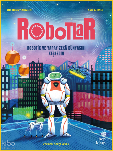 Robotlar: Robotik ve Yapay Zekâ Dünyasını Keşfedin