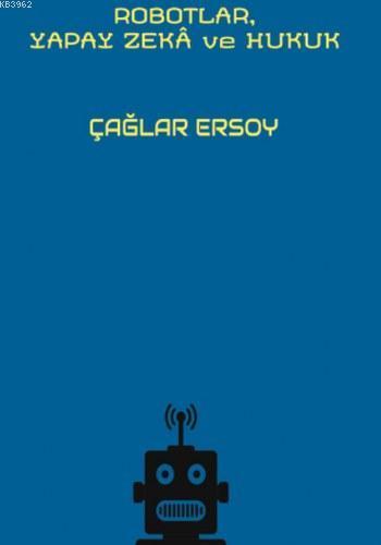 Robotlar Yapay Zekâ ve Hukuk