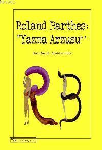 Roland Barthes: "Yazma Arzusu"