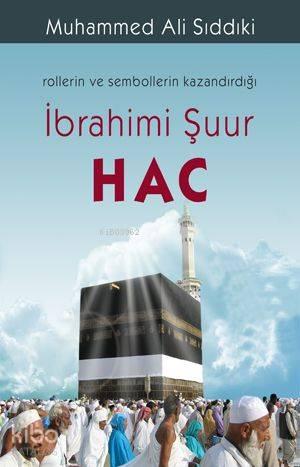 Rollerin ve Sembollerin Kazandırdığı İbrahimi Şuur Hac
