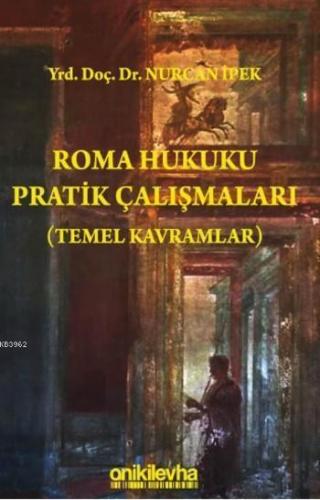 Roma Hukuku Pratik Çalışmaları; (Temel Kavramlar)