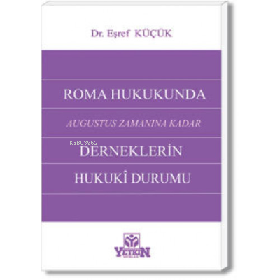 Roma Hukukunda (Augustus Zamanına Kadar) Derneklerin Hukuki Durumu