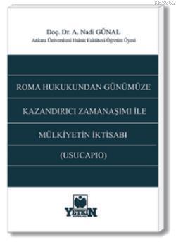 Roma Hukukundan Günümüze Kazandırıcı Zamanaşımı İle Mülkiyetin İktisabı (Usucapıo)