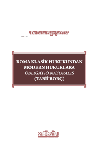 Roma Klasik Hukukundan Modern Hukuklara Obligatio Naturalis (Tabii Borç)
