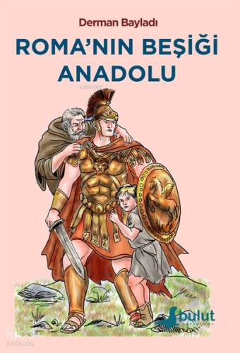 Roma’nın Beşiği Anadolu