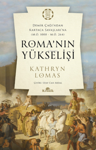 Roma’nın Yükselişi;Demir Çağı’ndan Kartaca Savaşlarına (M.Ö. 1000 – M.Ö. 264)