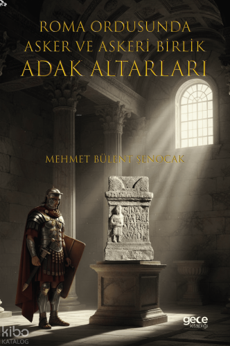 Roma Ordusunda Asker ve Askeri Birlik Adak Altarları