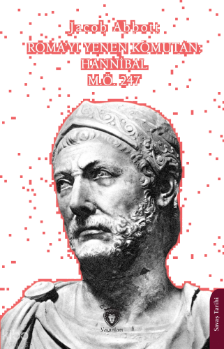 Roma’yı Yenen Komutan: Hannibal M.Ö. 247