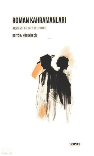 Roman Kahramanları;Alternatif Bir Türkiye Okuması