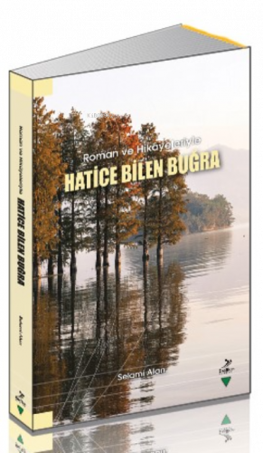 Roman ve Hikayeleriyle Hatice Bilen Buğra