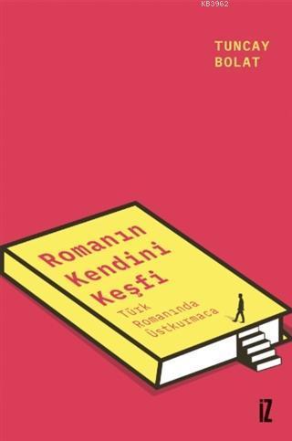 Romanın Kendini Keşfi; Türk Romanında Üstkurmaca