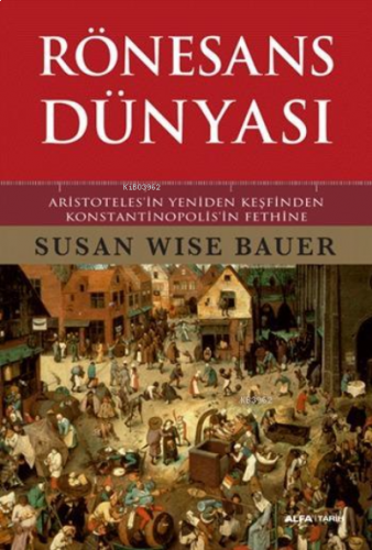 Rönesans Dünyası ; Aristoteles'in Yeniden Keşfinden Konstantinopolis'in Fethine