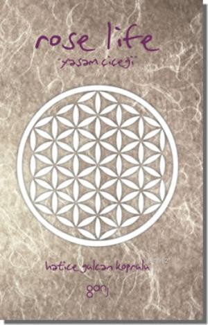 Rose Life; Yaşam Çiçeği