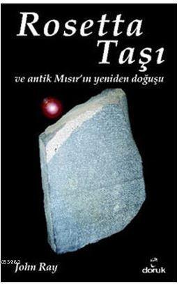 Rosetta Taşı ve Antik Mısır'ın Yeniden Doğuşu
