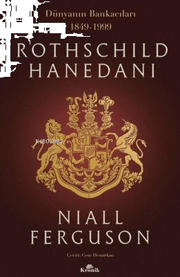 Rothschild Hanedanı: Dünyanın Bankacıları 1849-1999