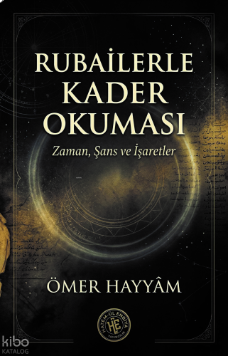 Rubailerle Kader Okuması - Ömer Hayyam;Zaman, Şans ve İşaretler