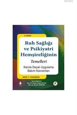 Ruh Sağlığı ve Psikiyatri Hemşireliğinin Temelleri Kanıta Dayalı Uygulama Bakım Kavramları