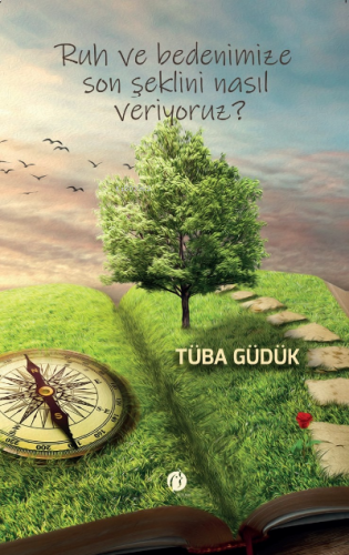 Ruh Ve Bedenimize Son Şeklini Nasıl Veriyoruz?