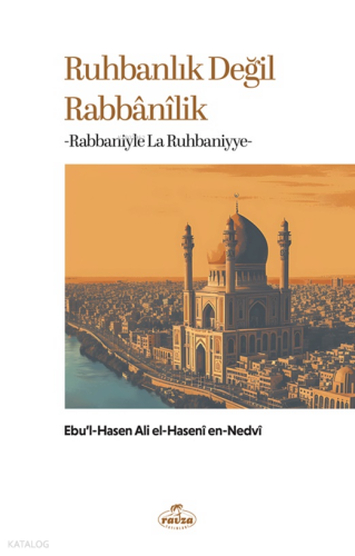 Ruhbanlık Değil Rabbanilik