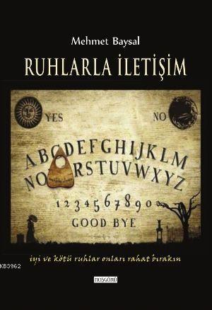 Ruhlarla İletişim; İyi ve Kötü Ruhlar Onları Rahat Bırakın