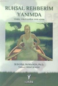 Ruhsal Rehberim Yanımda; Tinsel Yolculuğun Yedi Adımı