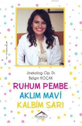 Ruhum Pembe Aklım Mavi Kalbim Sarı