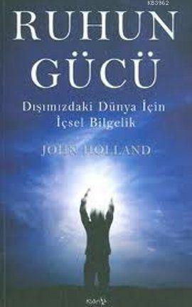 Ruhun Gücü; Dışımızdaki Dünya İçin İçsel Bilgelik