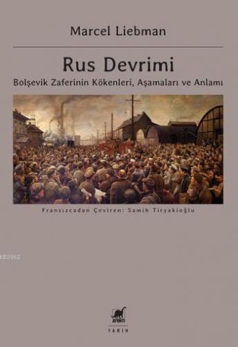 Rus Devrimi; Bolşevik Zaferinin Kökenleri, Aşamaları ve Anlamı