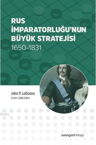 Rus İmparatorluğu'nun Büyük Stratejisi; 1650-1831