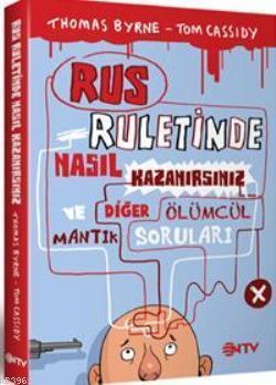 Rus Ruletinde Nasıl Kazanırsınız; ve Diğer Ölümcül Mantık Soruları