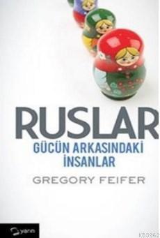 Ruslar; Gücün Arkasındaki İnsanlar