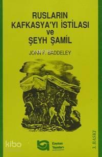 Rusların Kafkasya'yı İstilası ve Şeyh Şamil