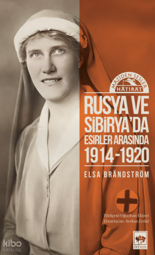 Rusya ve Sibirya'da Esirler Arasında 1914 - 1920;Maziden Sesler