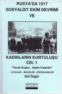 Rusya'da 1917 Sosyalist Ekim Devrimi ve Kadınların Kurtuluşu Cilt: 1