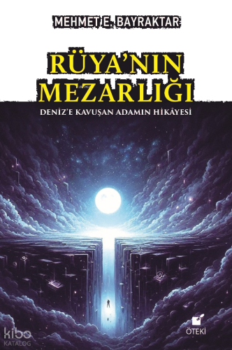 Rüya’nın Mezarlığı ;Deniz’e Kavuşan Adamın Hikayesi