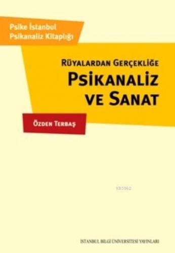 Rüyalardan Gerçekliğe Psikanaliz Ve Sanat
