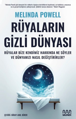 Rüyaların Gizli Dünyası;Rüyalar Bize Kendimiz Hakkında Ne Söyler ve Dünyamızı Nasıl Değiştirirler?