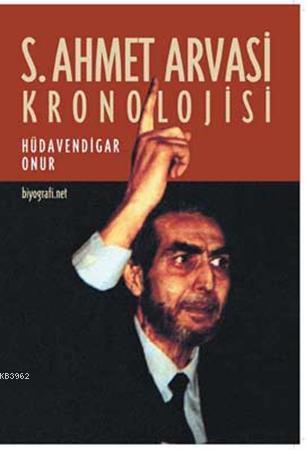 S. Ahmet Arvasi Kronolojisi