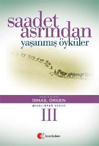 Saadet Asrından Yaşanmış Öyküler 3