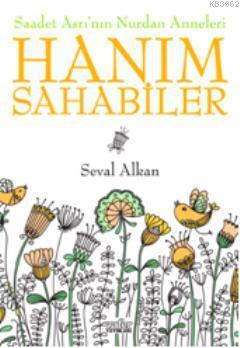 Saadet Asrı'nın Nurdan Anneleri Hanım Sahabeler